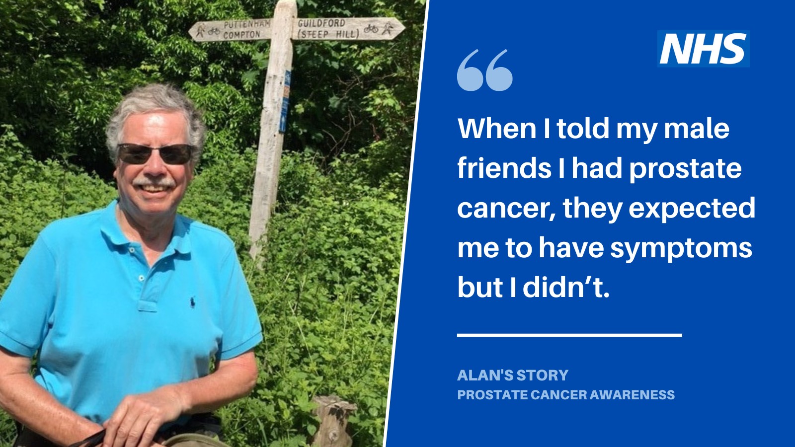 photo shows a man called Alan who says:" When I told my friends I had prostate cancer they thought I would have symptoms but I didn't."